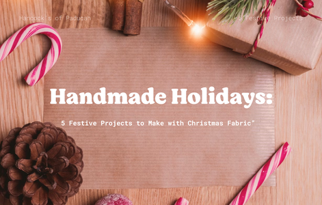 Handmade Holidays: Ideas for fabric gifts
